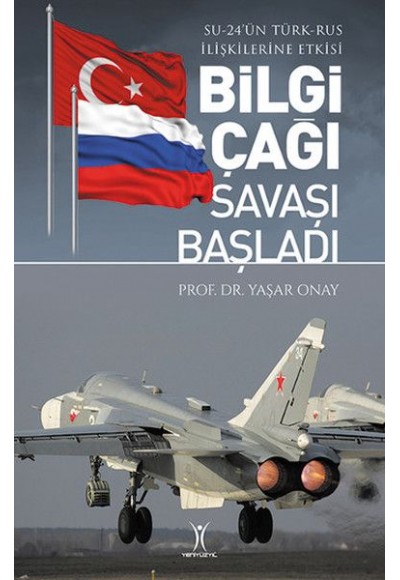 Bilgi Çağı Savaşı Başladı - Su-24'ün Türk-Rus İlişkilerine Etkisi