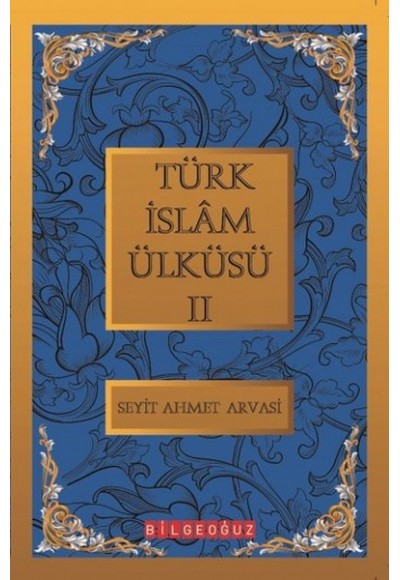 Türk İslam Ülküsü 2 / Bütün Eserleri 2