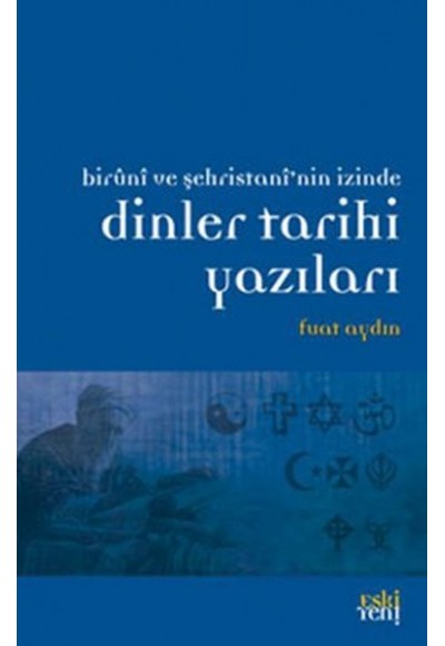 Biruni ve Şehristan'nin İzinde Dinler Tarihi Yazıları