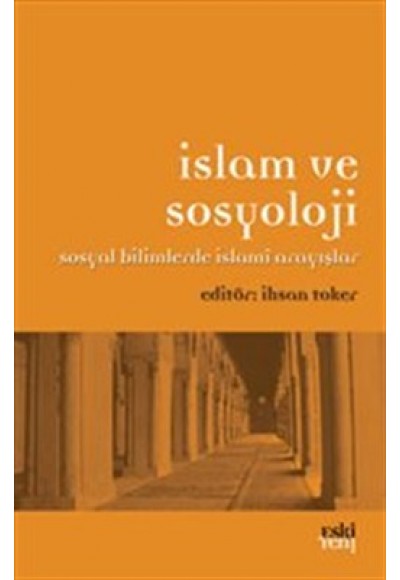İslam ve Sosyoloji  Sosyal Bilimlerde İslami Arayışlar
