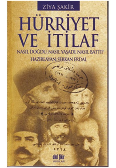 Hürriyet ve İtilaf  Nasıl Doğdu, Nasıl Yaşadı, Nasıl Battı?