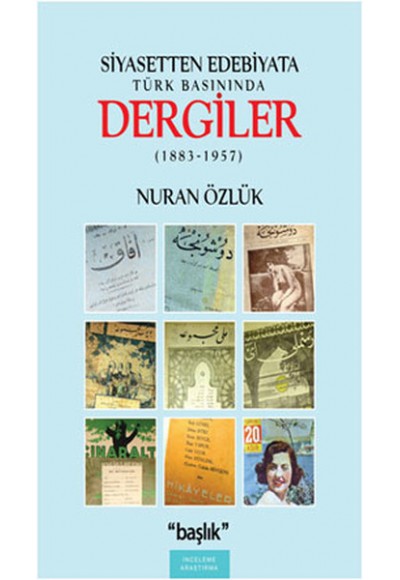 Siyasetten Edebiyata Türk Basınında Dergiler (1883-1957)