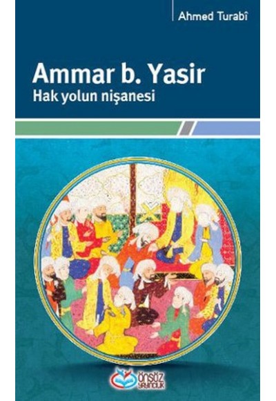 Ammar b. Yasir Hak Yolun Nişanesi