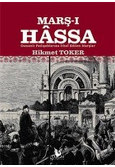 Marş-ı Hassa - Osmanlı Padişahlarına İthaf Edilen Marşlar