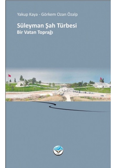 Süleyman Şah Türbesi - Bir Vatan Toprağı