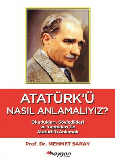 Atatürk'ü Nasıl Anlamalıyız?