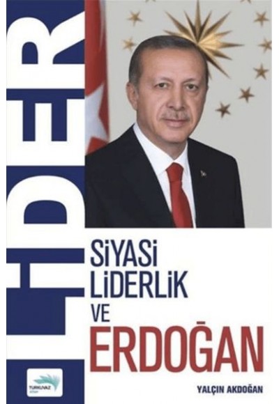 Lider - Siyasi Liderlik ve Erdoğan