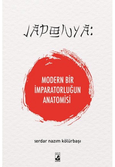 Japonya: Modern Bir İmparatorluğun Anatomisi