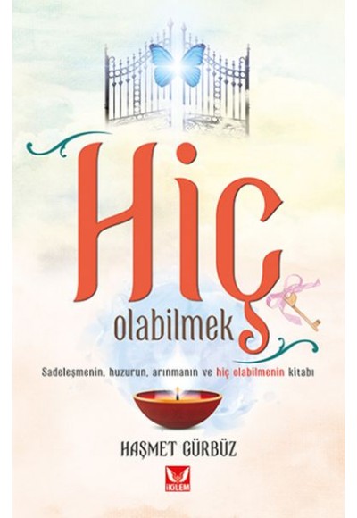 Hiç Olabilmek - Sadeleşmenin Huzurun Arınmanın ve Hiç Olabilmenin Kitabı