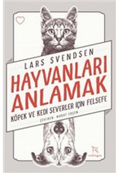 Hayvanları Anlamak - Köpek ve Kedi Severler İçin Felsefe