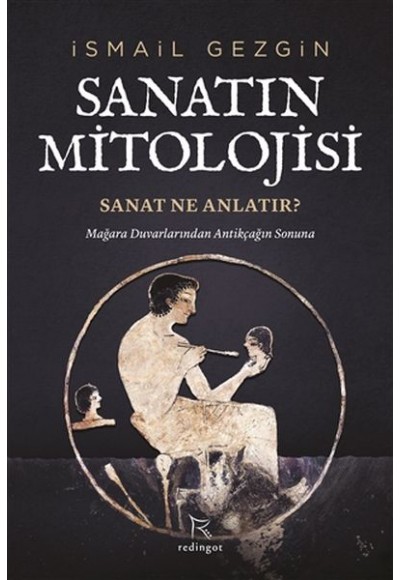 Sanatın Mitolojisi: Sanat Ne Anlatır?