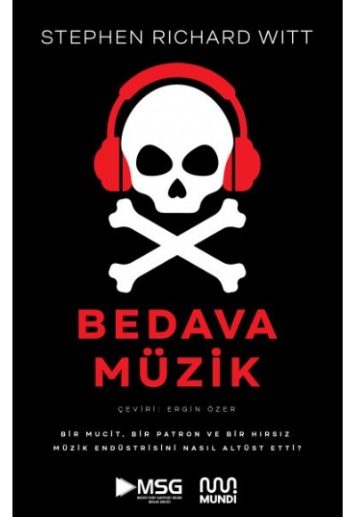 Bedava Müzik: Bir Mucit, Bir Patron ve Bir Hırsız Müzik Endüstrisini Nasıl Altüst Etti?