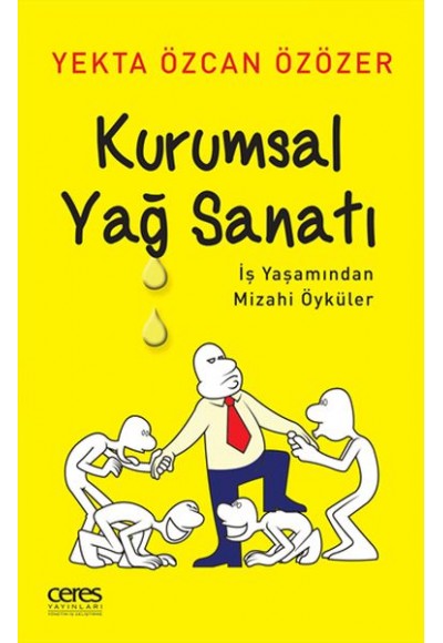 Kurumsal Yağ Sanatı - İş Yaşamından Mizahi Öyküler