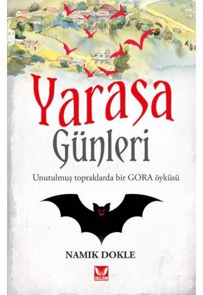 Yarasa Günleri - Unutulmuş Topraklarda Bir GORA Öyküsü