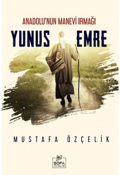 Anadolu'nun Manevi Irmağı Yunus Emre