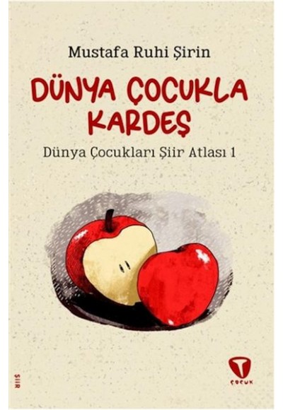 Dünya Çocukla Kardeş - Dünya Çocukları Şiir Atlası 1