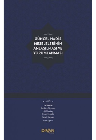 Güncel Hadis Meselelerinin Anlaşılması ve Yorumlanması (Ciltli)