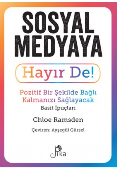 Sosyal Medyaya Hayır De! - Pozitif Bir Şekilde Bağlı Kalmanızı  Sağlayacak Basit İpuçları