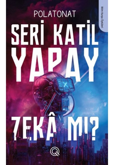 Seri Katil Yapay Zekâ mı ?