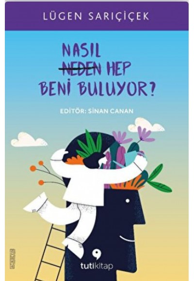 Nasıl Hep Beni Buluyor?