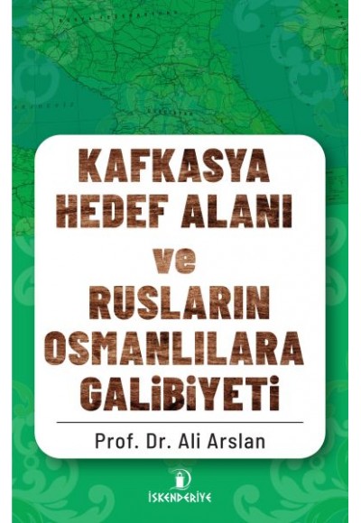 Kafkasya Hedef Alanı ve Rusların Osmanlılara Galibiyeti