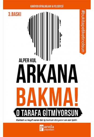 Arkana Bakma! O Tarafa Gitmiyorsun