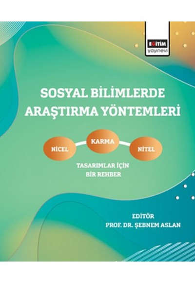 Sosyal Bilimlerde Araştırma Yöntemleri - Nicel, Nitel ve Karma Tasarımlar İçin Bir Rehber