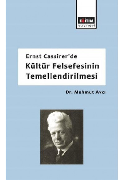 Ernst Cassirerde Kültür Felsefesinin Temellendirilmesi