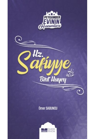 Peygamber Evinin Hanımları - Hz Safiyye Bint Huyey