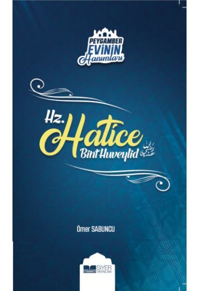 Peygamber Evinin Hanımları - Hz. Hatice Bint Huveylid