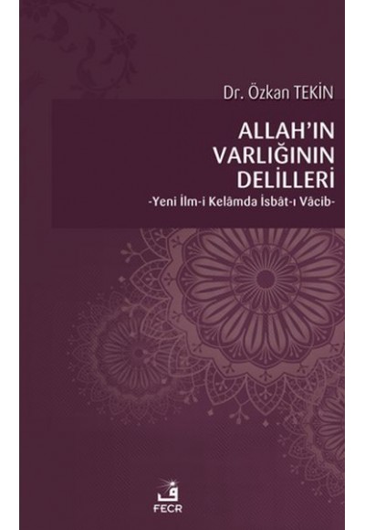 Allah’ın Varlığının Delilleri - Yeni İlm-i Kelamda İsbat-ı Vacib