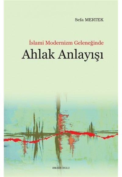 İslami Modernizm Geleneğinde Ahlak Anlayışı