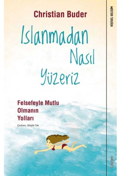 Islanmadan Nasıl Yüzeriz - Felsefeyle Mutlu Olmanın Yolları