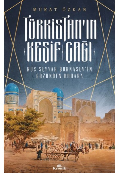 Türkistan’ın Keşif Çağı - Rus Seyyah Burnaşev’in Gözünden Buhara