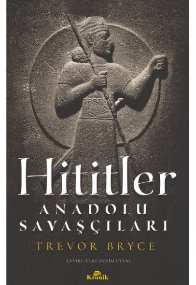 Hititler - Anadolu Savaşçıları