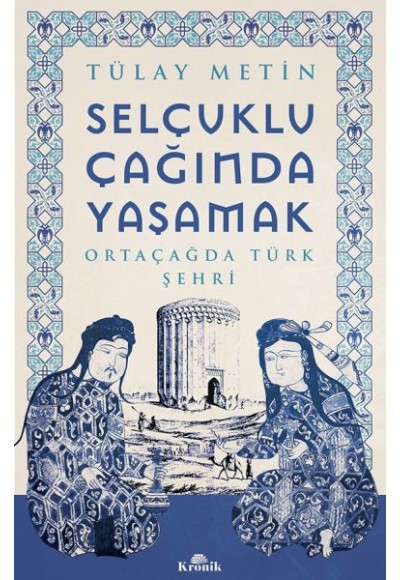 Selçuklu Çağında Yaşamak