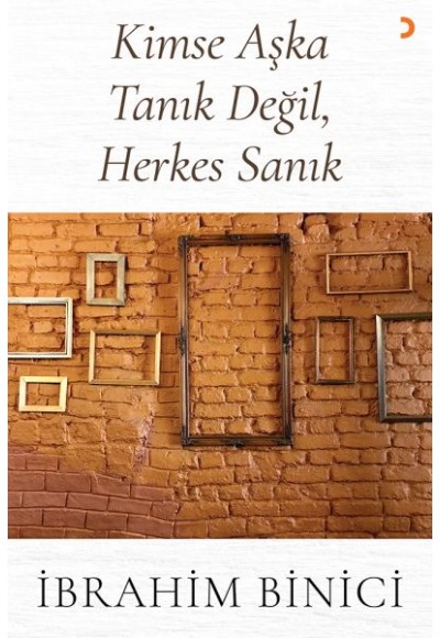 Kimse Aşka Tanık Değil, Herkes Sanık