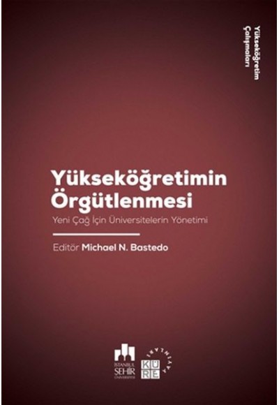 Yükseköğretimin Örgütlenmesi - Yeni Çağ için Üniversitelerin Yönetimi