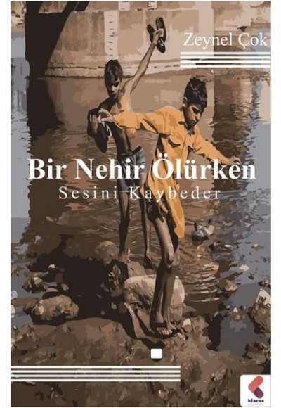 Bir Nehir Ölürken Sesini Kaybeder