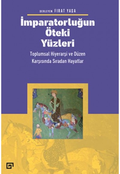 İmparatorluğun Öteki Yüzleri: Toplumsal Hiyerarşi ve Düzen Karşısında Sıradan Hayatlar