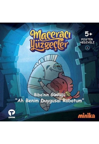 Biba'nın Günlüğü Ah Benim Duygusal Robotum-Maceracı Yüzgeçler