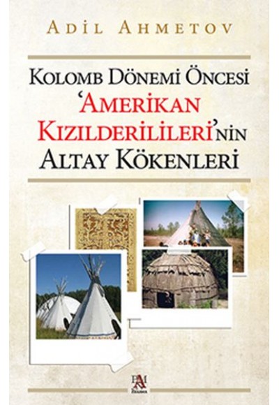 Kolomb Dönemi Öncesi 'Amerikan Kızılderilileri'nin Altay Kökenleri