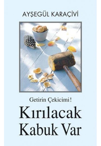 Getirin Çekicimi! Kırılacak Kabuk Var