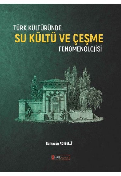 Türk Kültüründe Su Kültü ve Çeşme Fenomenolojisi