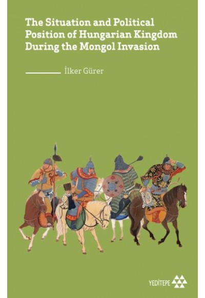 The Situation and Political Position of Hungarian Kingdom During the Mongol Invasion