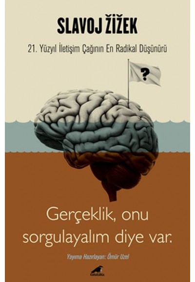 Slavoj Zizek - Gerçeklik, Biz Onu Sorgulayalım Diye Var