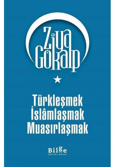 Türkleşmek İslamlaşmak Muasırlaşmak