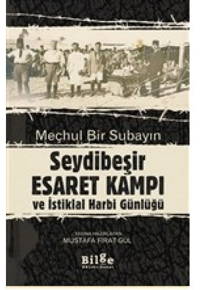 Meçhul Bir Subayın Seydibeşir Esaret Kampı ve İstiklal Harbi Günlüğü