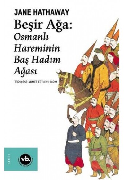 Beşir Ağa: Osmanlı Hareminin Baş Hadım Ağası