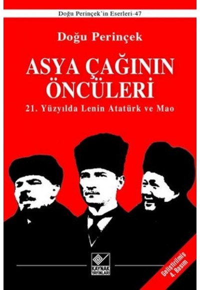 Asya Çağınının Öncüleri - 21. Yüzyılda Lenin Atatürk ve Mao